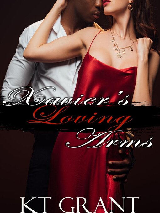 Title details for Xavier's Loving Arms by KT Grant - Available